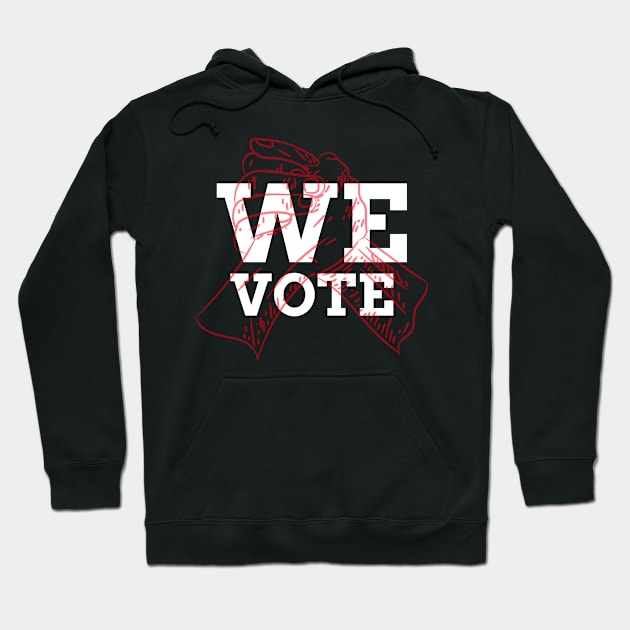 We Vote Hoodie by revolutionnow